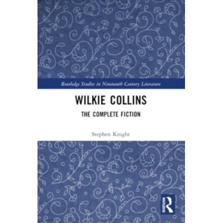Wilkie Collins: The Complete Fiction