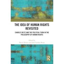 The Idea of Human Rights Revisited: Charles Beitz and the Political Turn in the Philosophy of Human Rights