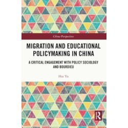 Migration and Educational Policymaking in China: A Critical Engagement with Policy Sociology and Bourdieu
