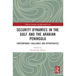 Security Dynamics in The Gulf and The Arabian Peninsula: Contemporary Challenges and Opportunities