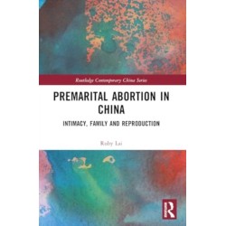 Premarital Abortion in China: Intimacy, Family and Reproduction