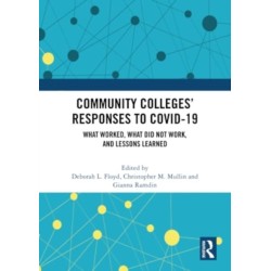 Community Colleges’ Responses to COVID-19: What Worked, What Did Not Work, and Lessons Learned