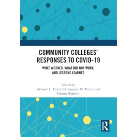 Community Colleges’ Responses to COVID-19: What Worked, What Did Not Work, and Lessons Learned
