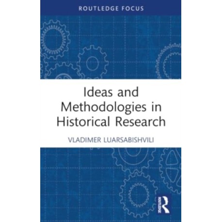 Ideas and Methodologies in Historical Research