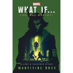 What If. . . Loki Was Worthy?: A Loki and Valkyrie Story