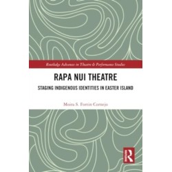 Rapa Nui Theatre: Staging Indigenous Identities in Easter Island