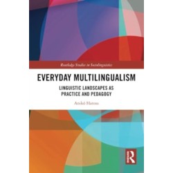 Everyday Multilingualism: Linguistic Landscapes as Practice and Pedagogy
