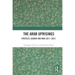 The Arab Uprisings: Protests, Gender and War (2011-2021)