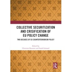 Collective Securitization and Crisification of EU Policy Change: Two Decades of EU Counterterrorism Policy