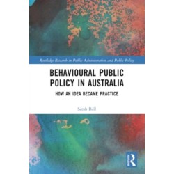 Behavioural Public Policy in Australia: How an Idea Became Practice