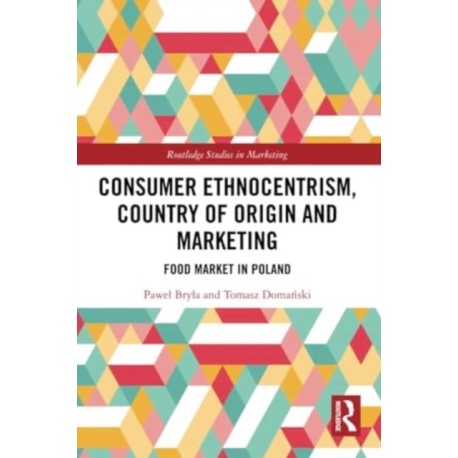 Consumer Ethnocentrism, Country of Origin and Marketing: Food Market in Poland