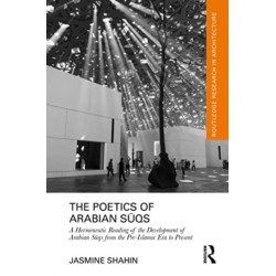The Poetics of Arabian Suqs: A Hermeneutic Reading of the Development of Arabian Suqs from the Pre-Islamic Era to Present