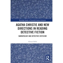 Agatha Christie and New Directions in Reading Detective Fiction: Narratology and Detective Criticism
