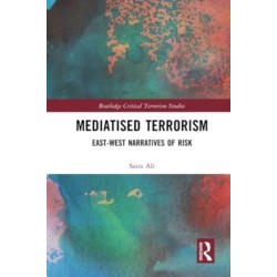 Mediatised Terrorism: East-West Narratives of Risk