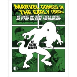 Marvel Comics In The Early 1960s: An Issue-By-Issue Field Guide To A Pop Culture Phe