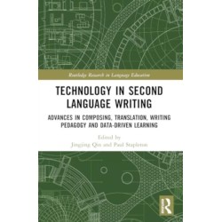 Technology in Second Language Writing: Advances in Composing, Translation, Writing Pedagogy and Data-Driven Learning
