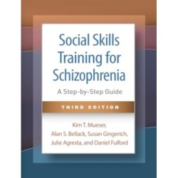 Social Skills Training for Schizophrenia, Third Edition: A Step-by-Step Guide