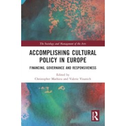 Accomplishing Cultural Policy in Europe: Financing, Governance and Responsiveness