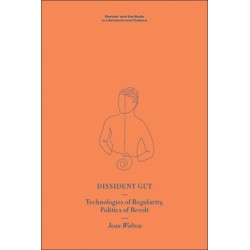 Dissident Gut: Technologies of Regularity, Politics of Revolt