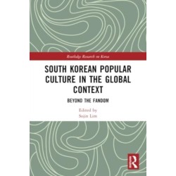 South Korean Popular Culture in the Global Context: Beyond the Fandom