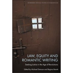 Law, Equity and Romantic Writing: Seeking Justice in the Age of Revolutions