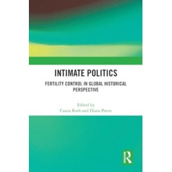 Intimate Politics: Fertility Control in Global Historical Perspective