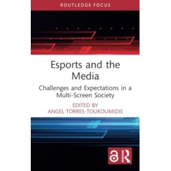 Esports and the Media: Challenges and Expectations in a Multi-Screen Society