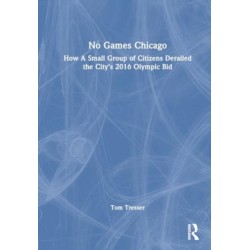 No Games Chicago: How A Small Group of Citizens Derailed the City’s 2016 Olympic Bid