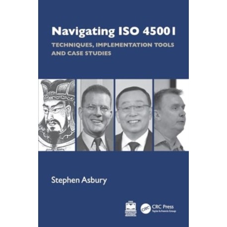 Navigating ISO 45001: Techniques, Implementation Tools and Case Studies