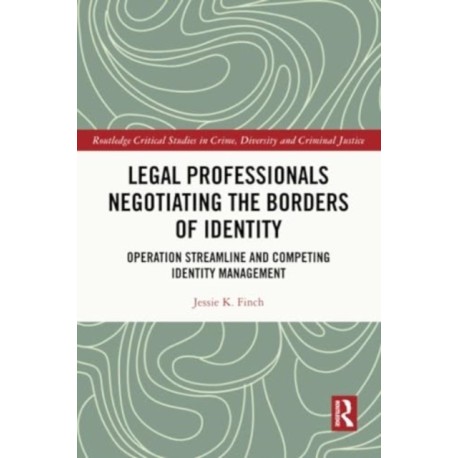 Legal Professionals Negotiating the Borders of Identity: Operation Streamline and Competing Identity Management