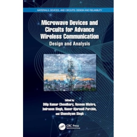 Microwave Devices and Circuits for Advanced Wireless Communication: Design and Analysis