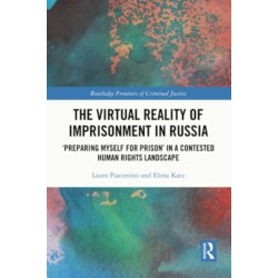The Virtual Reality of Imprisonment in Russia: 'Preparing myself for Prison' in a Contested Human Rights Landscape