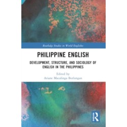 Philippine English: Development, Structure, and Sociology of English in the Philippines