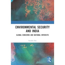 Environmental Security and India: Global Concerns and National Interests