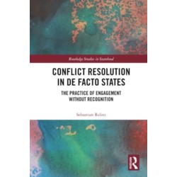 Conflict Resolution in De Facto States: The Practice of Engagement without Recognition