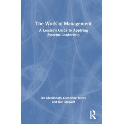 The Work of Management: A Leader’s Guide to Applying Systems Leadership