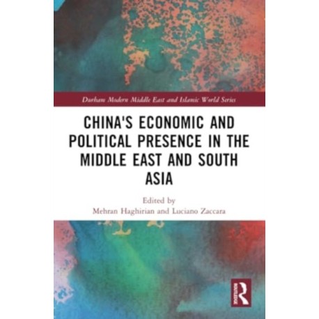 China's Economic and Political Presence in the Middle East and South Asia