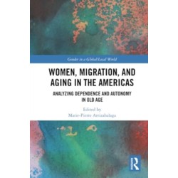 Women, Migration, and Aging in the Americas: Analyzing Dependence and Autonomy in Old Age