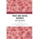 Trust and Digital Business: Theory and Practice