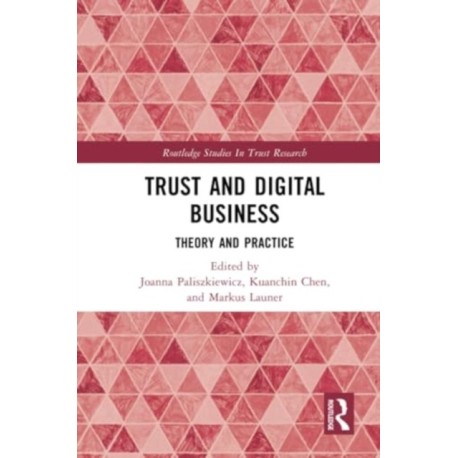 Trust and Digital Business: Theory and Practice