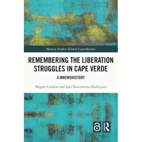 Remembering the Liberation Struggles in Cape Verde: A Mnemohistory