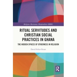 Ritual Servitudes and Christian Social Practices in Ghana: The Hidden Spaces of Otherness in Religion
