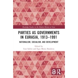 Parties as Governments in Eurasia, 1913–1991: Nationalism, Socialism, and Development