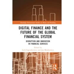 Digital Finance and the Future of the Global Financial System: Disruption and Innovation in Financial Services