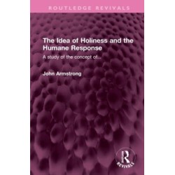 The Idea of Holiness and the Humane Response: A study of the concept of...