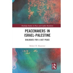 Peacemakers in Israel-Palestine: Dialogues for a Just Peace