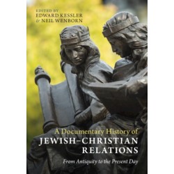 A Documentary History of Jewish–Christian Relations: From Antiquity to the Present Day
