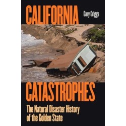 California Catastrophes: The Natural Disaster History of the Golden State