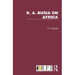 K. A. Busia on Africa: 3 Volume Set