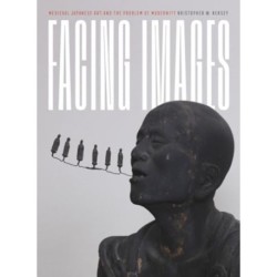 Facing Images: Medieval Japanese Art and the Problem of Modernity
